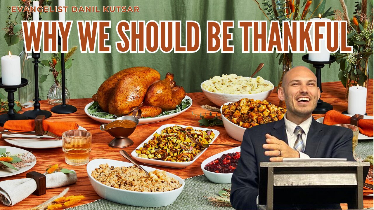 Why We Should Be Thankful || Evangelist Danil Kutsar
