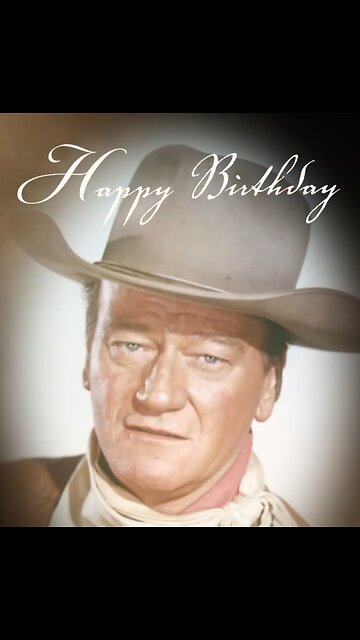 Happy Birthday John Wayne