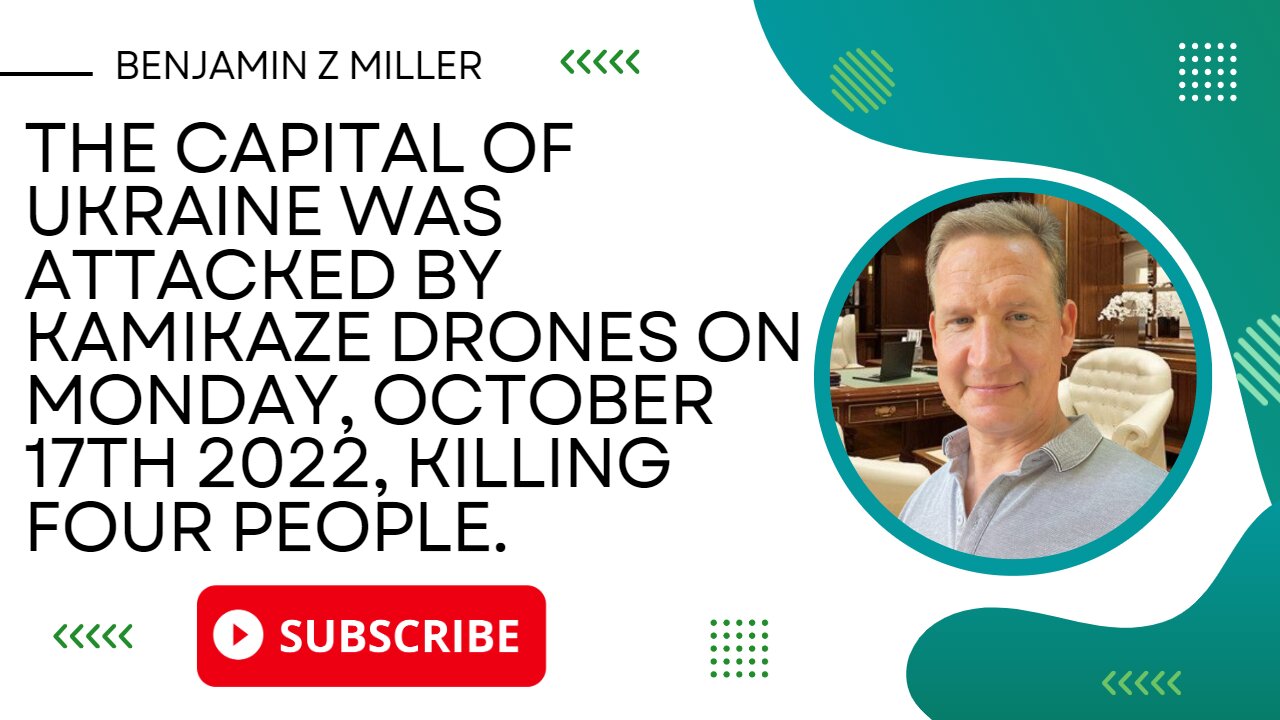 The capital of Ukraine was attacked by kamikaze drones on October 17th 2022, killing four people.