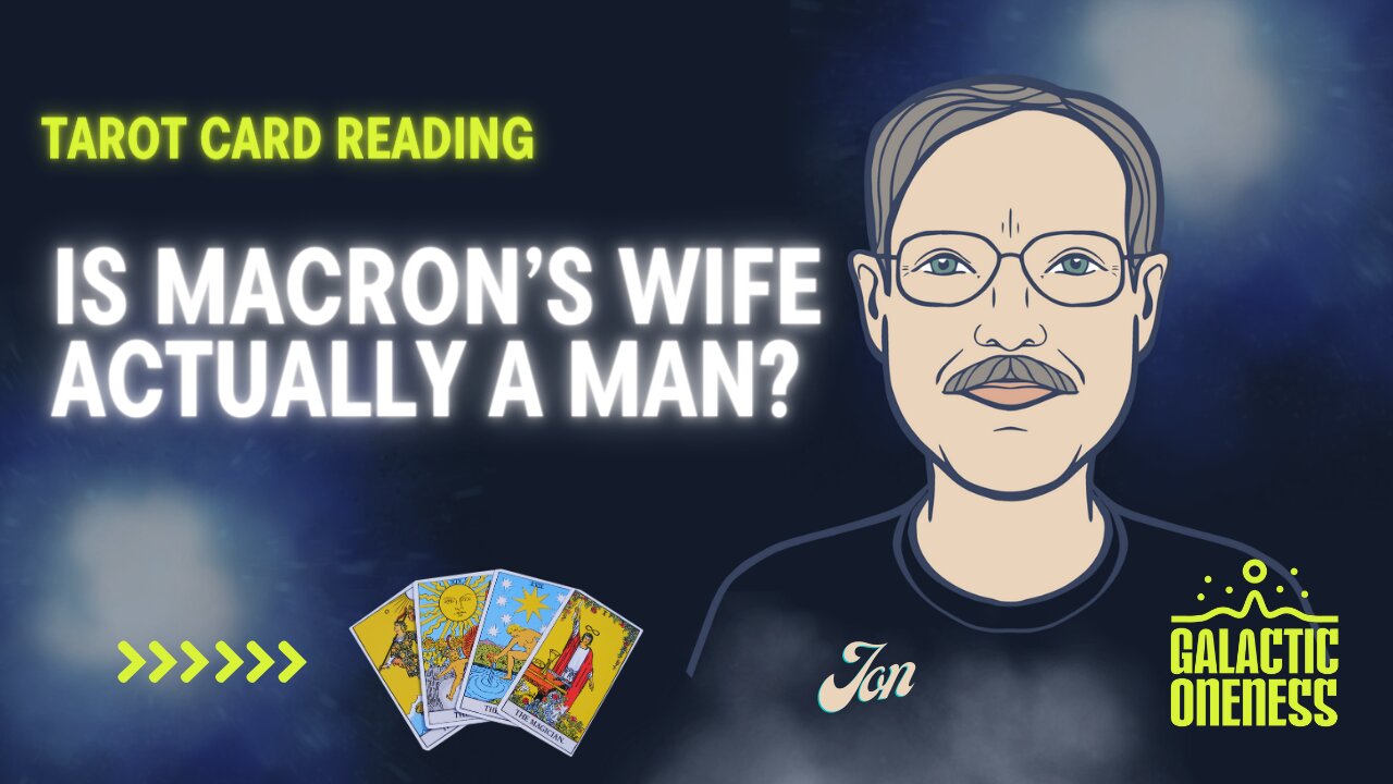Tarot Reading - Is Macron's Wife Actually a Man?