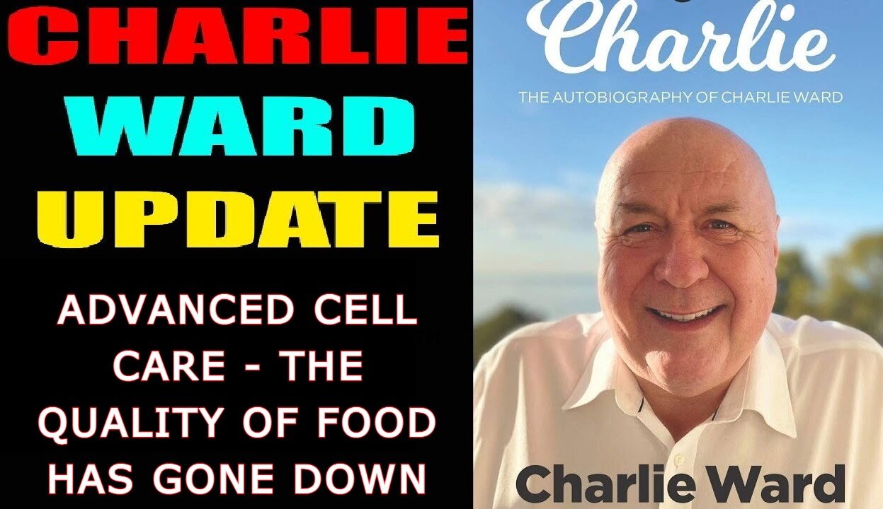 CHARLIE WARD 5/25/22: ADVANCED CELL CARE - THE QUALITY OF FOOD HAS GONE DOWN