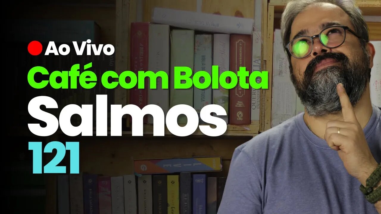 🔴 Salmo 121 - Socorro! - Café Com Bolota