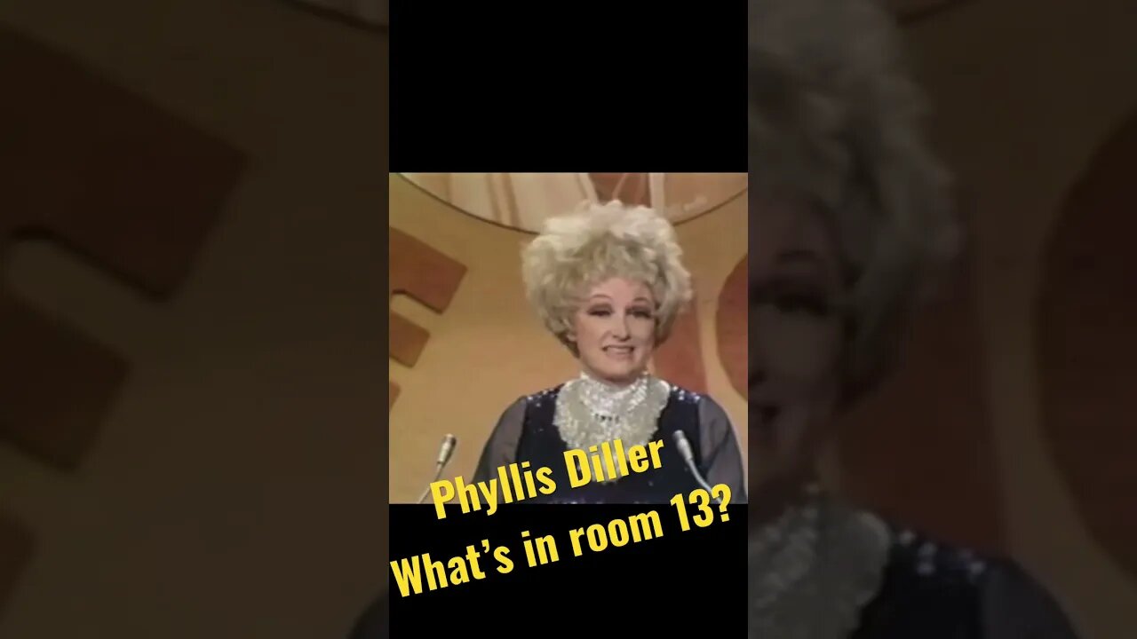 Phyllis Diller - What’s in room 13?