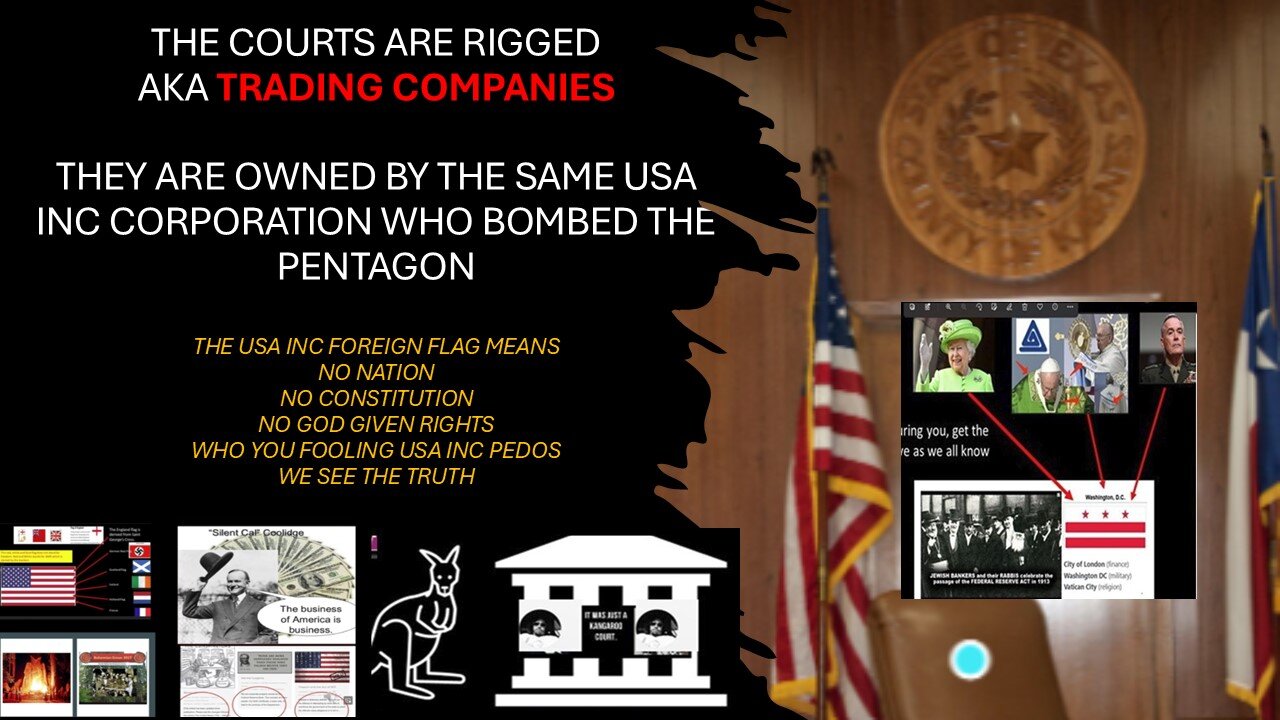 THE COURTS ARE RIGGED BY THE SAME TRADING COMPANY [DOD/LAW GROUP INC] WHO BOMBED THE PENTAGON!