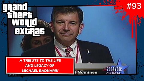 Tribute To Michael Badnarik | Grand Theft World Extras Ep #93