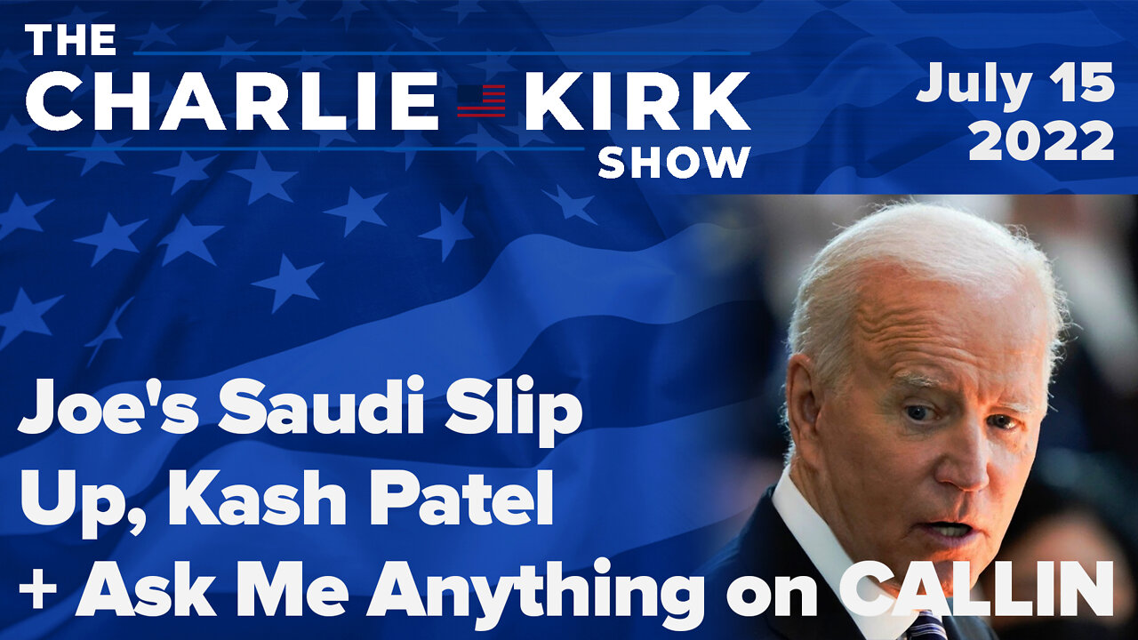 Joe's Saudi Slip Up, Kash Patel + Ask Me Anything on CALLIN | The Charlie Kirk Show LIVE on RAV 7.15