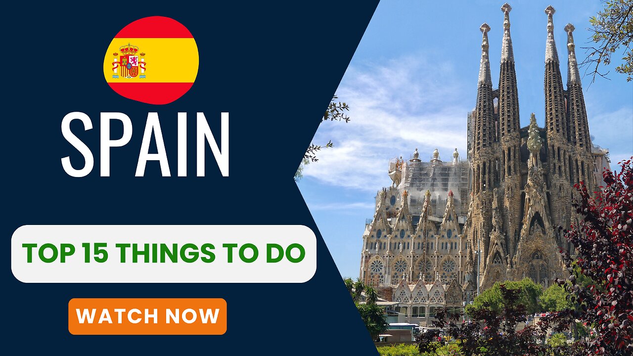 Spain, Top 15 things to do.