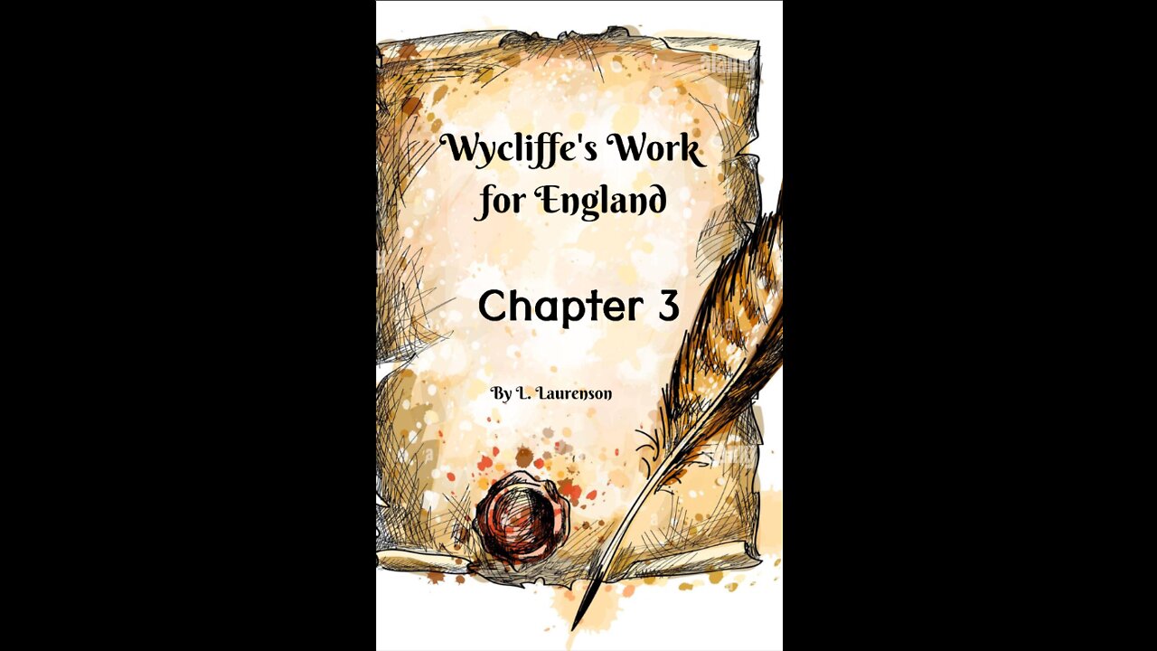 Chapter 3, Wycliffe's Work for England, by L. Laurenson.