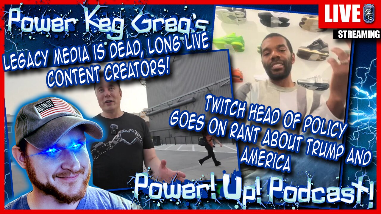 Legacy Media Is Dead, Content Creators Win; Twitch Head of Policy Goes on Rant | Power!Up!Podcast!