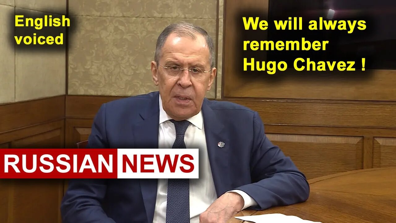 RUSSIA will always remember Hugo Chavez! Lavrov, Venezuela