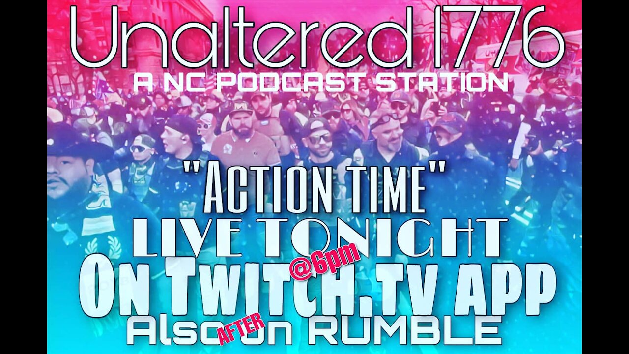 UNALTERED 1776 PODCAST - ACTION TIME