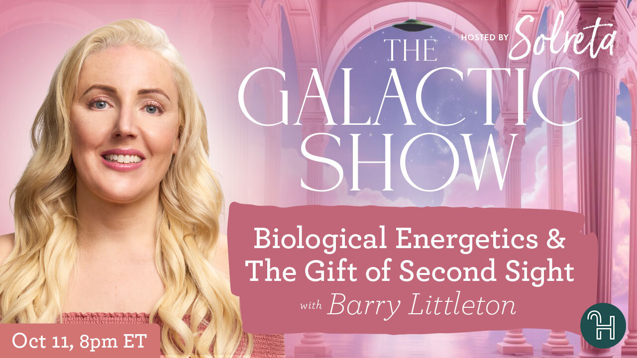 Biological Energetics & The Second Sight with Barry Littleton 🛸 The Galactic Show hosted by Solreta