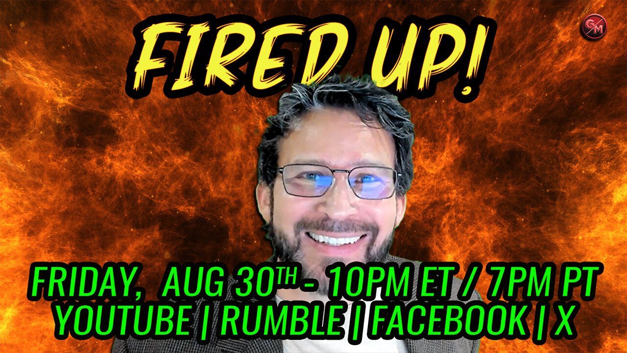 Fired Up! - Conservative Talk LIVE! - Friday, Aug 30th at 10PM ET / 7 PM PT