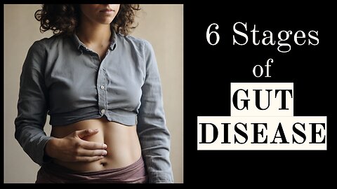 6 Stages of Gut Disease