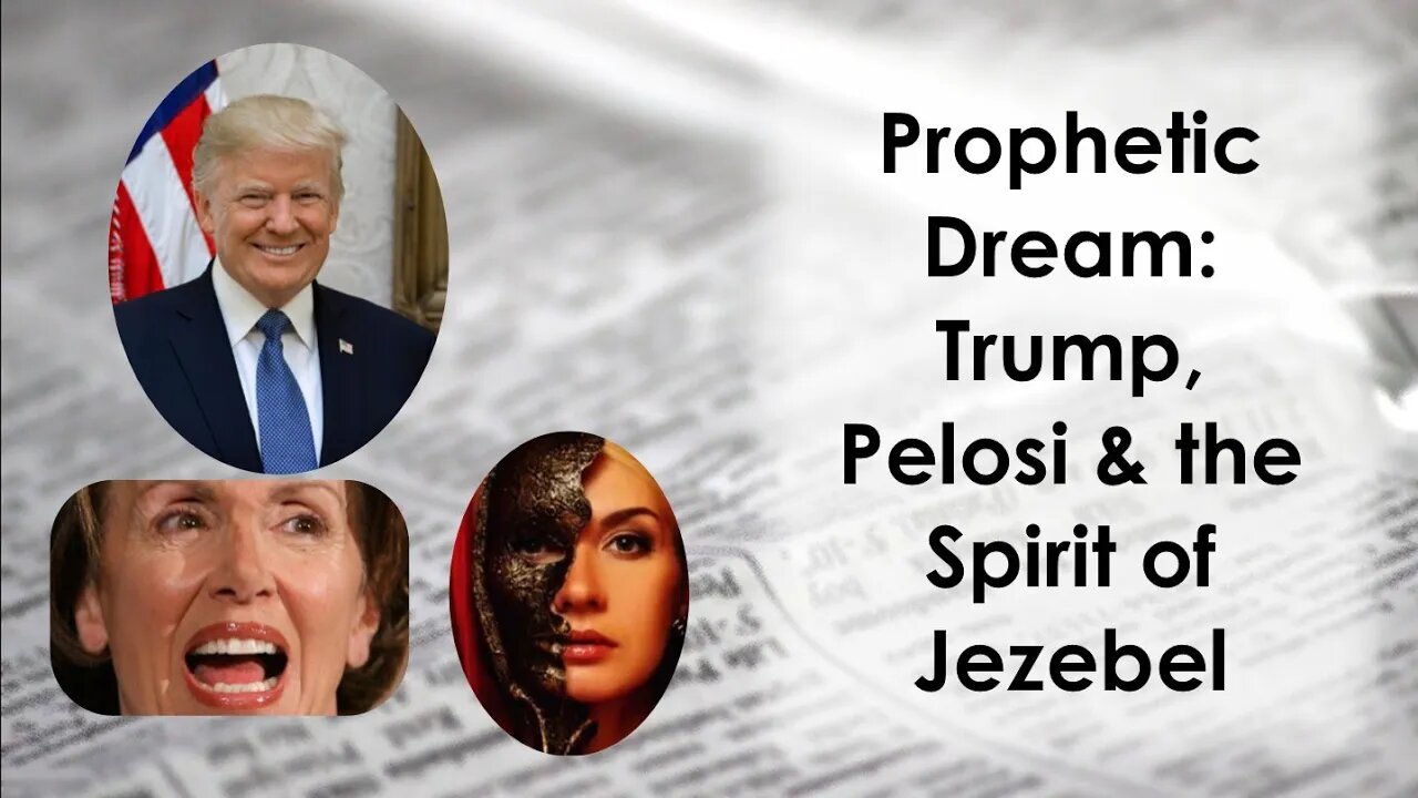 Prophetic Dream: Trump, Pelosi and the Spirit of Jezebel