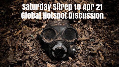 Saturday SitRep: 10 April 2021 #Prepping #GeoPolitics #SituationalAwareness