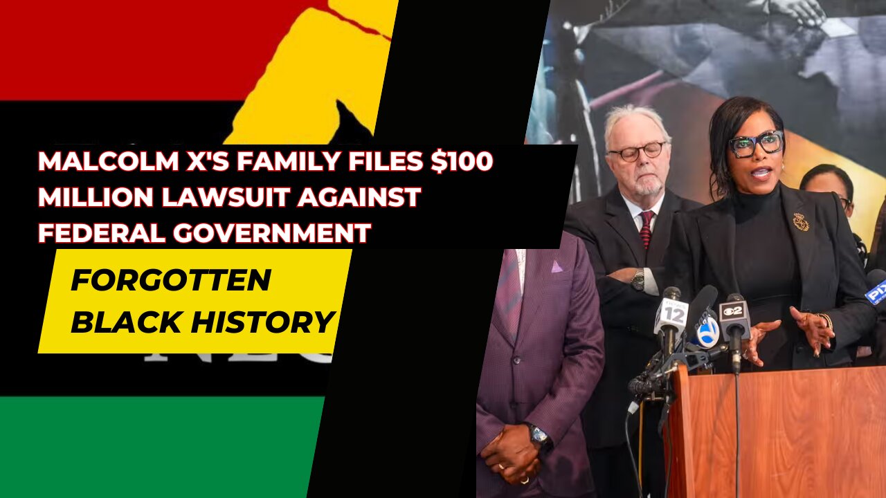 MALCOLM X'S FAMILY FILES $100 MILLION LAWSUIT AGAINST FEDERAL GOVERNMENT