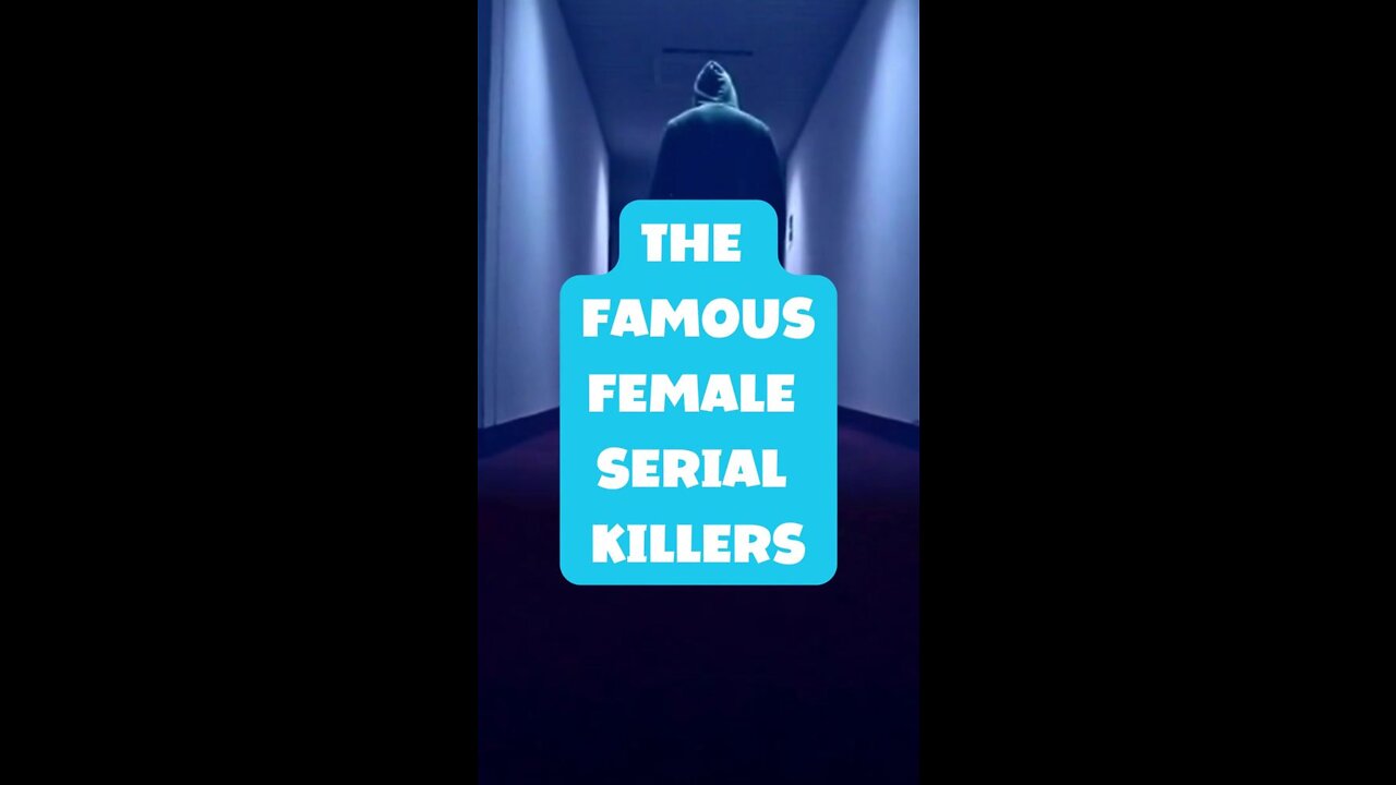 The Famous Female Serial Killers