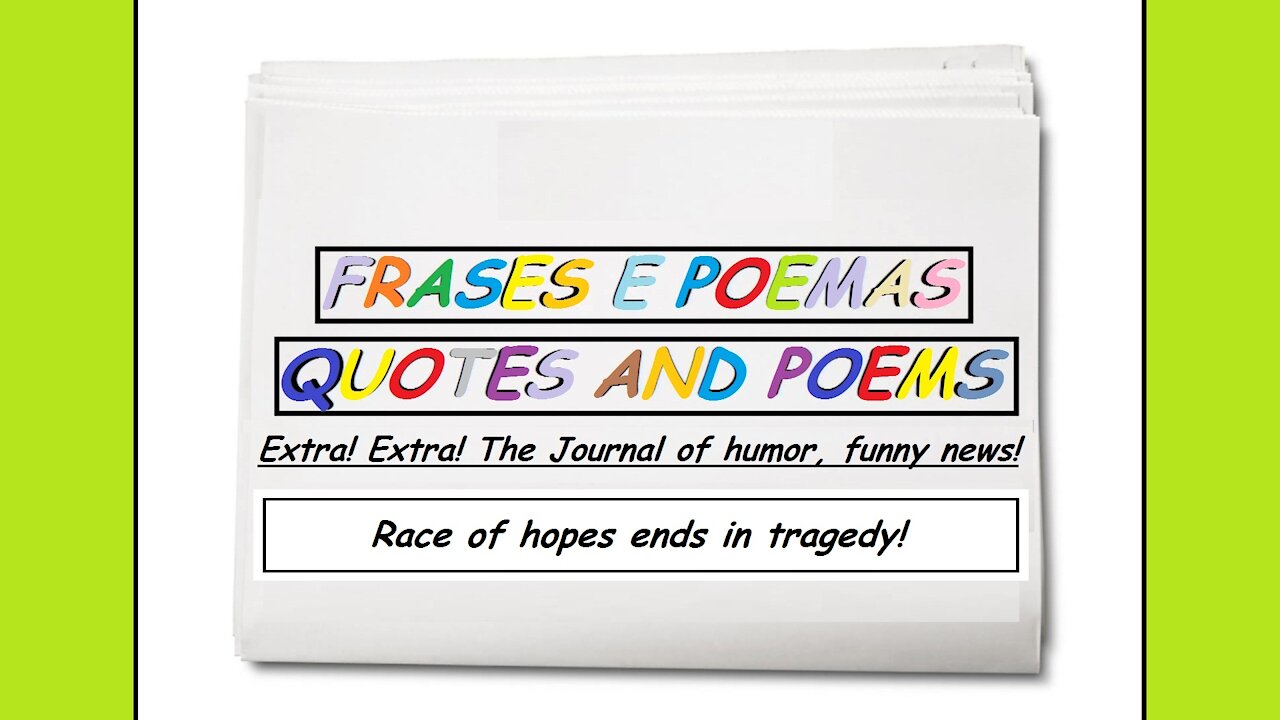 Funny news, Race of hopes ends in tragedy! [Quotes and Poems]