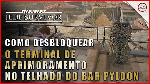 Star Wars Jedi Survivor, Como desbloquear o terminal preso com plantas trepadeiras no telhado do Bar