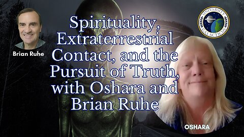 Spirituality, Extraterrestrial Contact, and the Pursuit of Truth, with Oshara and Brian Ruhe