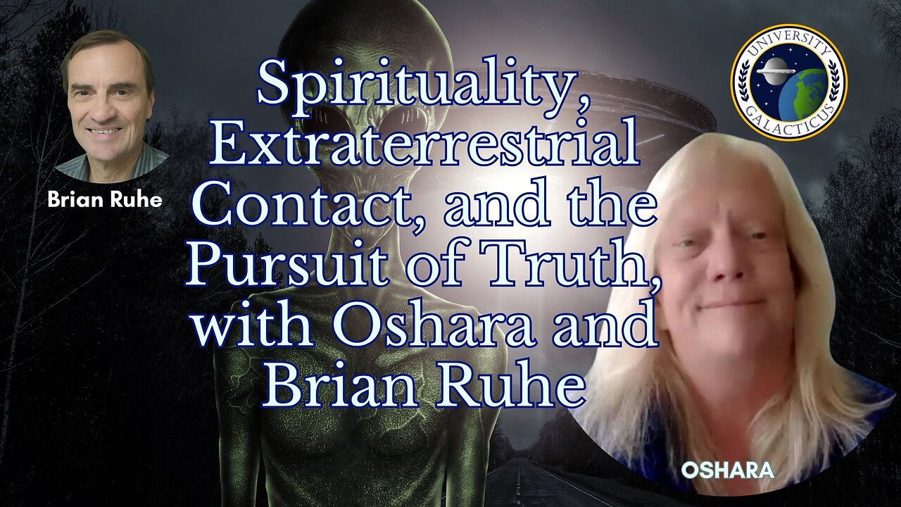 Spirituality, Extraterrestrial Contact, and the Pursuit of Truth, with Oshara and Brian Ruhe