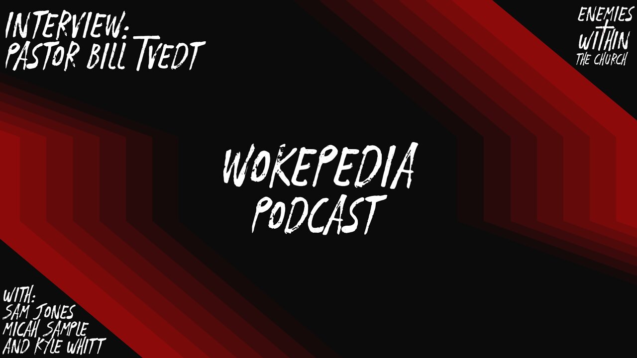 New Wokepedia Podcast 003 - Interview with Pastor Bill Tvedt