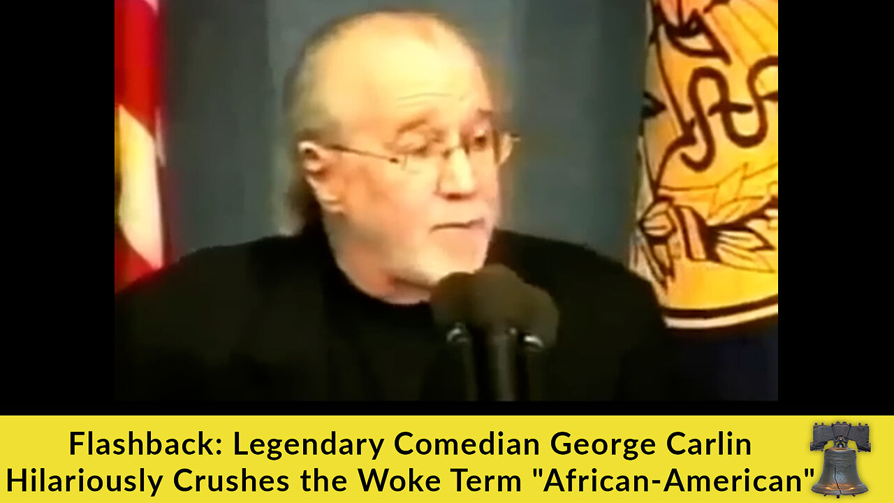 Flashback: Legendary Comedian George Carlin Hilariously Crushes the Woke Term "African-American"