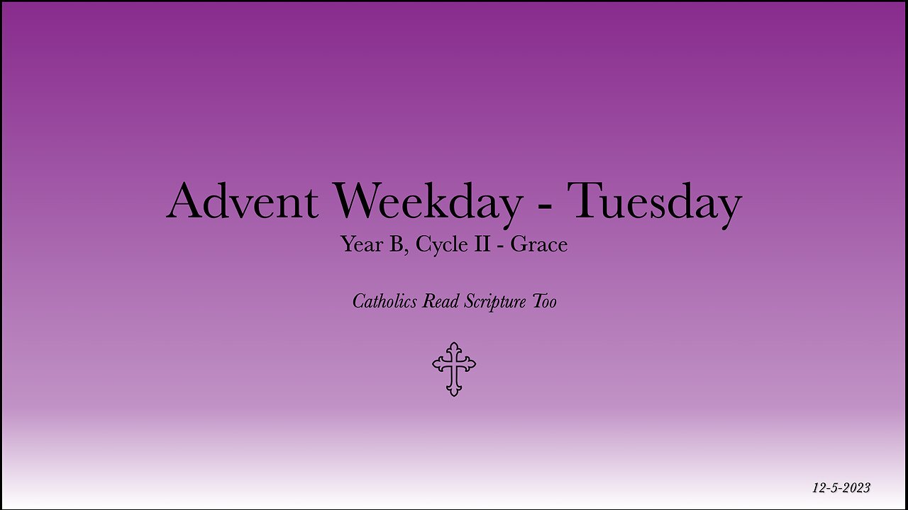 Tuesday of the First Week of Advent - 12/5/2023