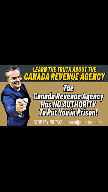 THE CANADA REVENUE AGENCY HAS NO AUTHORITY TO PUT YOU IN PRISON!
