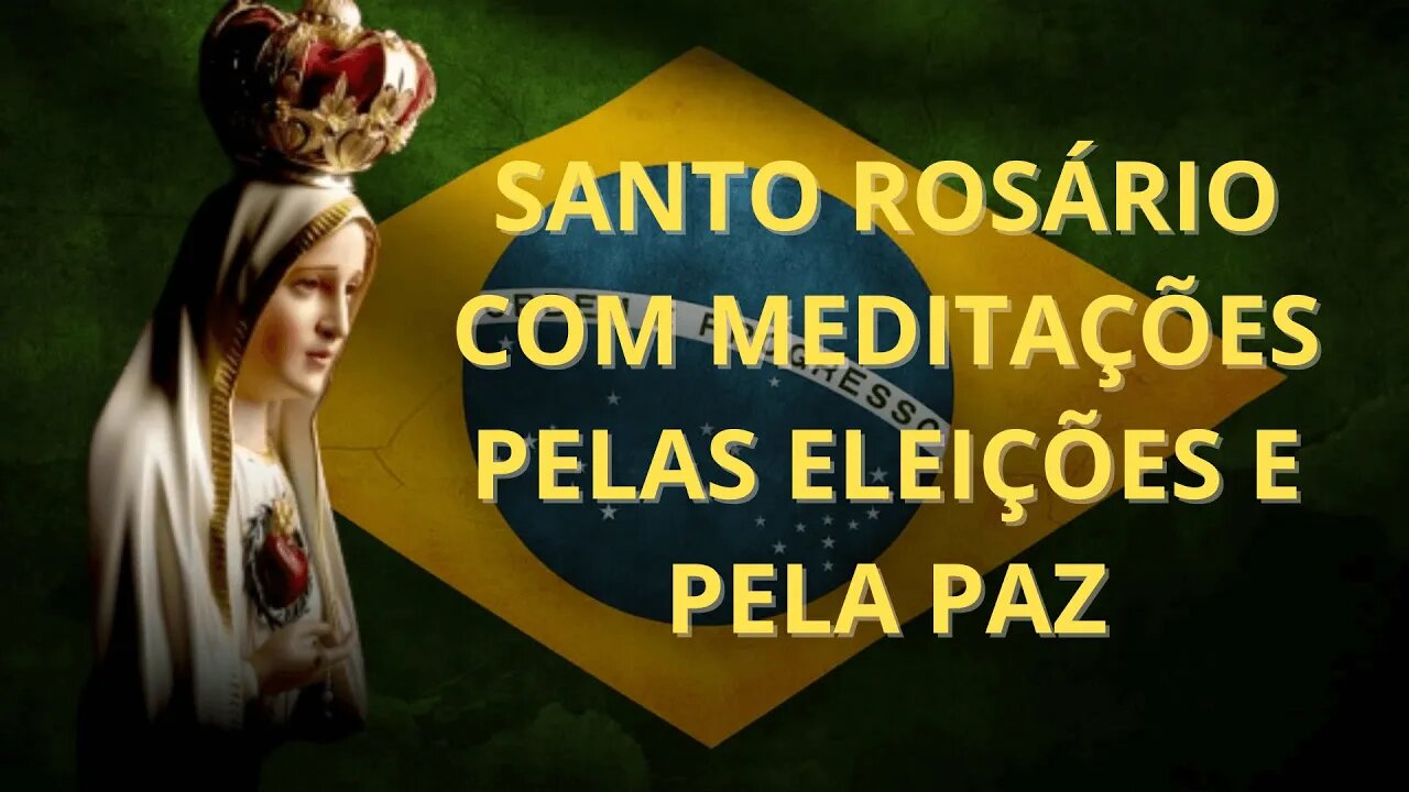 SANTO ROSÁRIO MEDITADO PELAS ELEIÇÕES E PELA PAZ