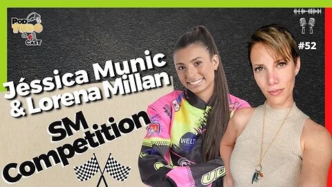 Jéssica Munic e Lorena Millan Organizadoras da SM Competition @podtudoemaisumcast #52