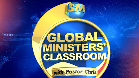 Global Ministers' Classroom with Pastor Chris | Friday, April 29 to Saturday, April 30, 2022