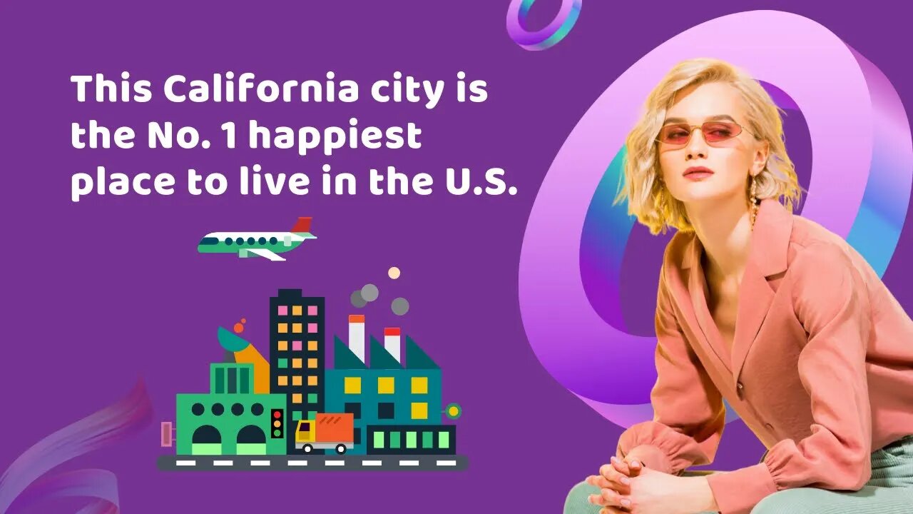 This California city is the No. 1 happiest place to live in the U.S.