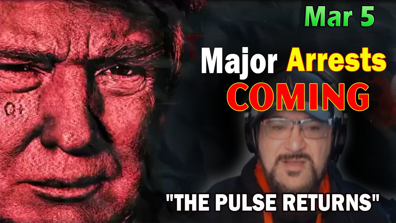 Major Decode Situation Update 3/5/24: "Major Arrests Coming: THE PULSE RETURNS"