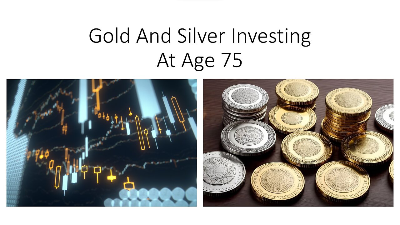 Gold And Silver Investing At Age 75