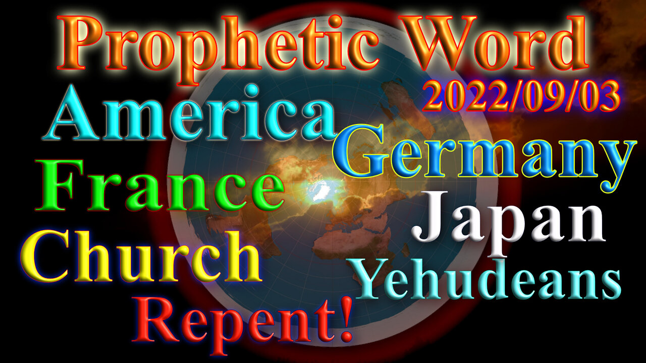 Creator, Church, America, Germany, France, Japan...Repent! Prophecy