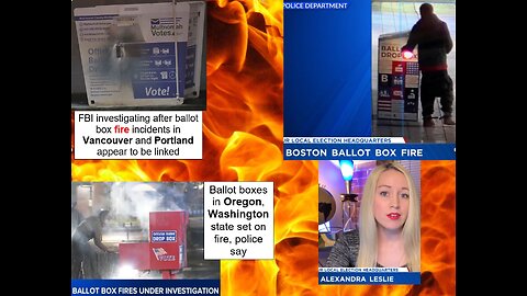 WW3 Update: FBI investigating box fire incidents in Vancouver and Portland / Boston ballot Dropbox / boxes in Oregon, Washington 5m