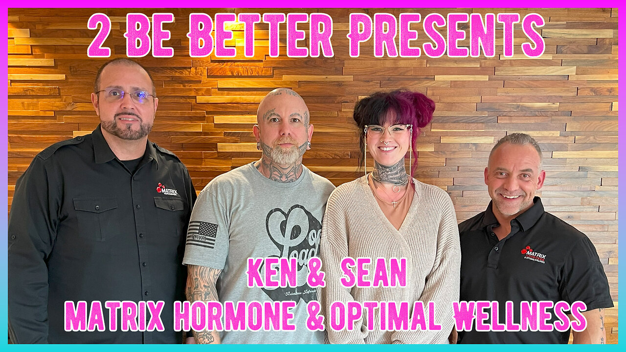 2 Be Better - Interviews - Ken and Sean from Matrix Hormones