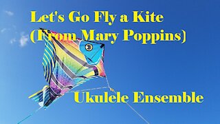 Lets go Fly a Kite (from Mary Poppins) for Ukulele Ensemble