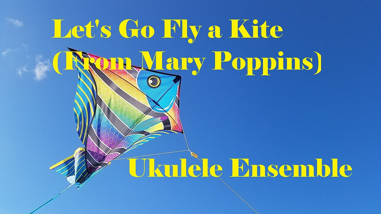 Lets go Fly a Kite (from Mary Poppins) for Ukulele Ensemble