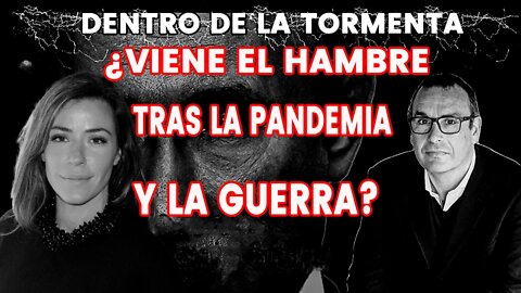 ¿Viene el hambre tras la pandemia y la guerra? I Dentro de la Tormenta