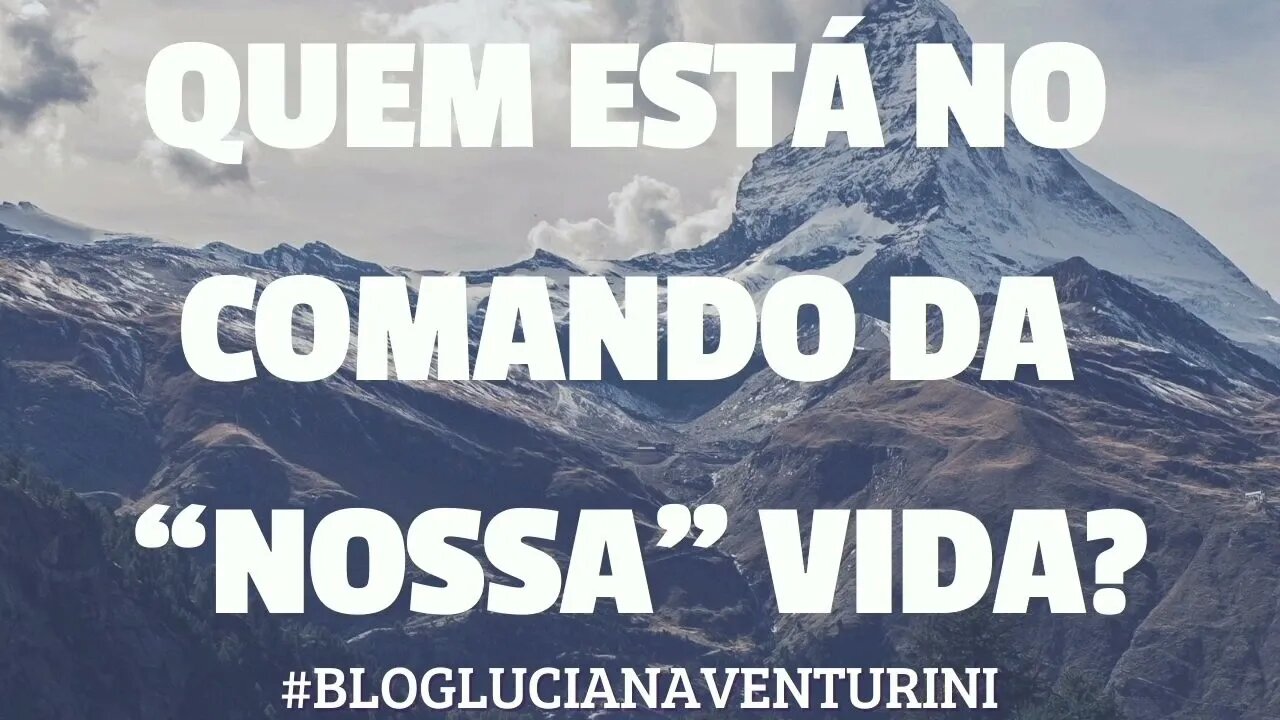 Quem está no comando da “NOSSA” vida? #lucianaventurini #vivermelhor #silvioalbuquerque