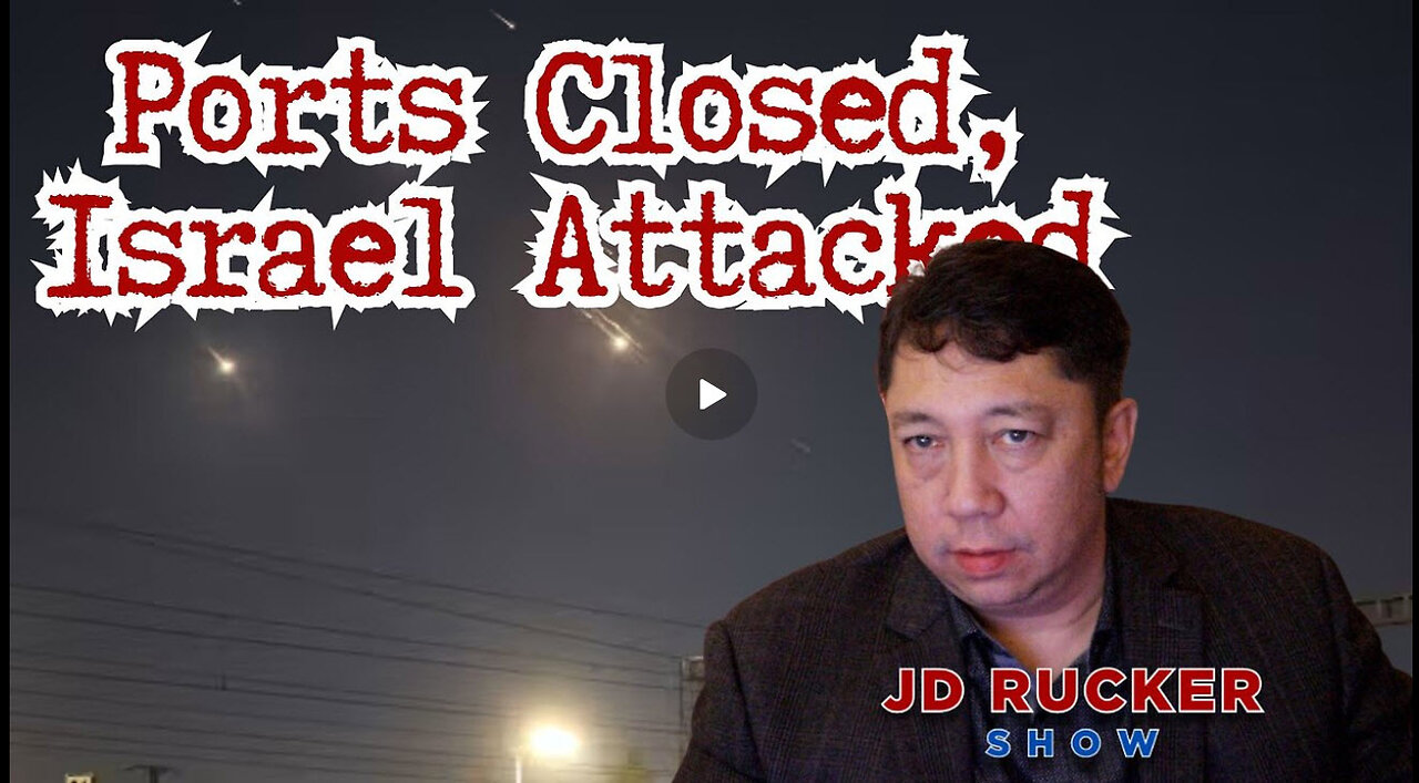 JD RUCKER - Ports Closed, Israel Attacked, and the Regime Flounders