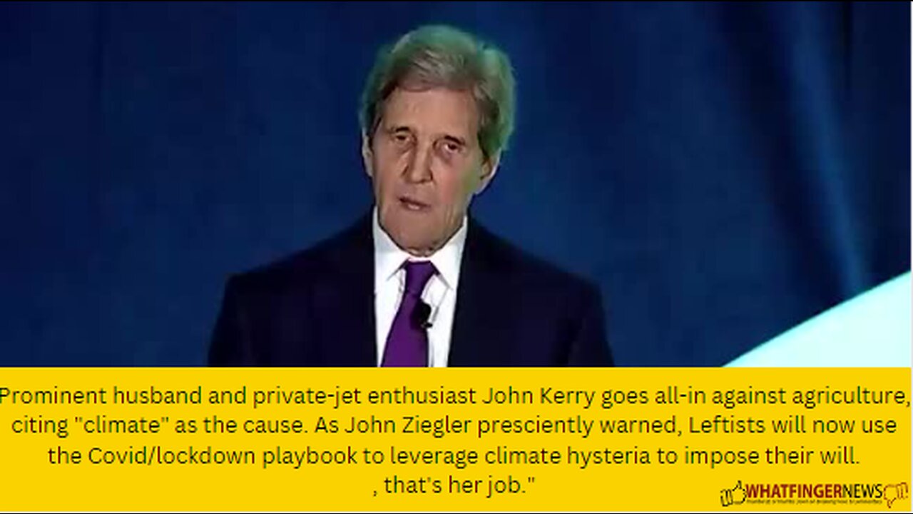 Prominent husband and private-jet enthusiast John Kerry goes all-in against agriculture