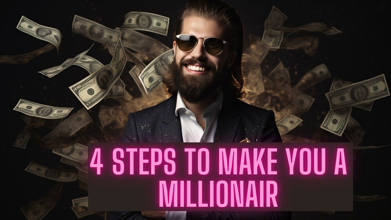 4 Steps to Make You a Millionaire and Change Your Life