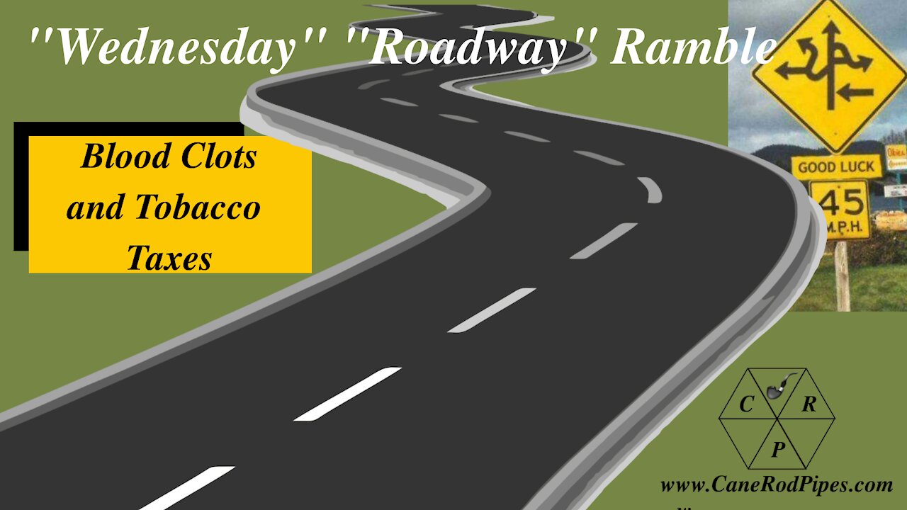 Blood Clots and Tobacco Taxes Wednesday Roadway Ramble 16 April 2021