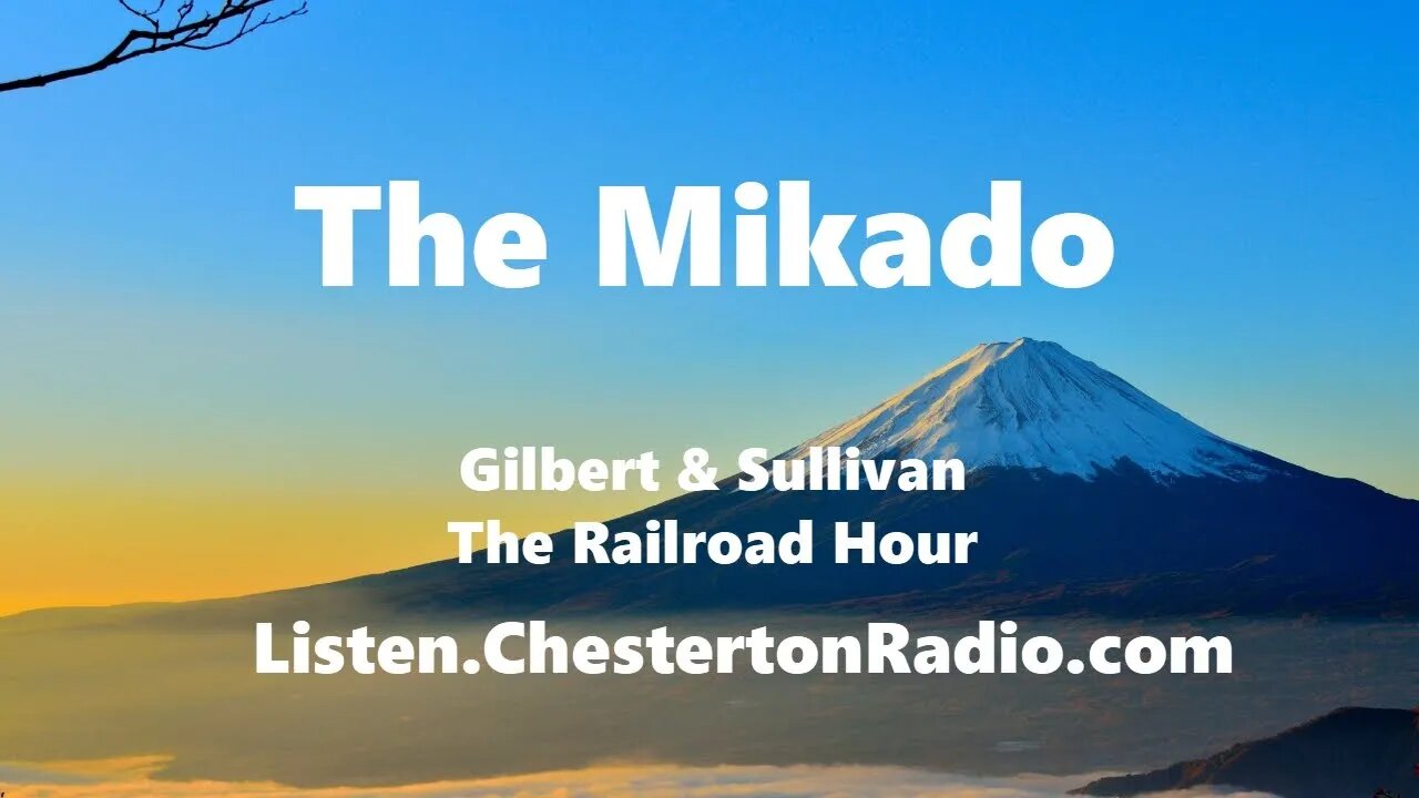 The Mikado - Gilbert & Sullivan - Railroad Hour