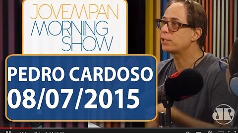 Pedro Cardoso - Morning Show - Edição completa - 08/07/2015