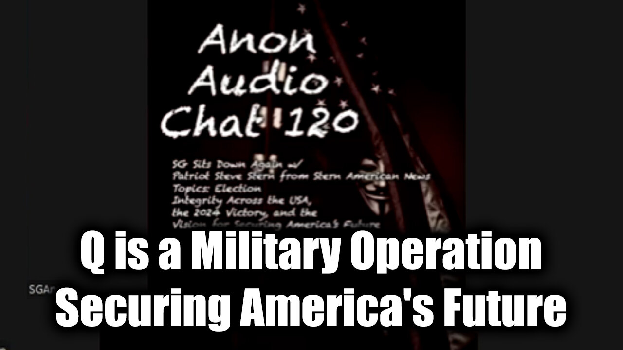 SG Anon #120 - Q is a Military Operation > Securing America's Future